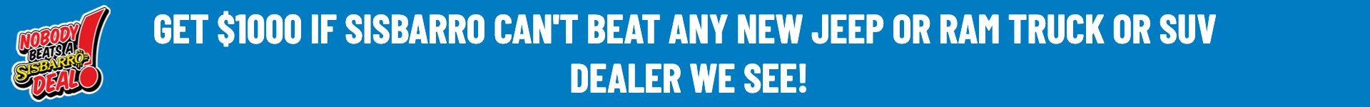 Get $1000 If Sisbarro Can't Beat Any New Car Truck or SUV Dealer We See!